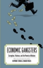 Economic Gangsters : Corruption, Violence, and the Poverty of Nations - Book
