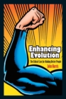 Enhancing Evolution : The Ethical Case for Making Better People - Book