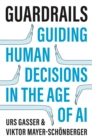 Guardrails : Guiding Human Decisions in the Age of AI - Book