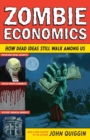 Zombie Economics : How Dead Ideas Still Walk among Us - Book