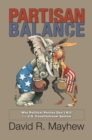 Partisan Balance : Why Political Parties Don't Kill the U.S. Constitutional System - Book