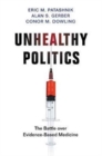 Unhealthy Politics : The Battle over Evidence-Based Medicine - Book