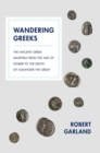 Wandering Greeks : The Ancient Greek Diaspora from the Age of Homer to the Death of Alexander the Great - Book