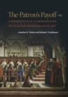 The Patron's Payoff : Conspicuous Commissions in Italian Renaissance Art - Book