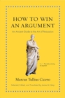 How to Win an Argument : An Ancient Guide to the Art of Persuasion - Book