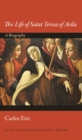 The Life of Saint Teresa of Avila : A Biography - Book