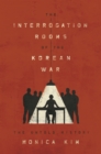 The Interrogation Rooms of the Korean War : The Untold History - Book