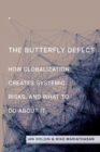 The Butterfly Defect : How Globalization Creates Systemic Risks, and What to Do about It - Book