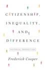 Citizenship, Inequality, and Difference : Historical Perspectives - Book