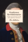 Gentlemen Revolutionaries : Power and Justice in the New American Republic - Book
