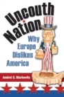 Uncouth Nation : Why Europe Dislikes America - Book