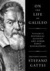 On the Life of Galileo : Viviani's Historical Account and Other Early Biographies - Book