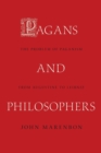 Pagans and Philosophers : The Problem of Paganism from Augustine to Leibniz - Book