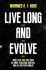 Live Long and Evolve : What Star Trek Can Teach Us about Evolution, Genetics, and Life on Other Worlds - Book
