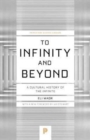 To Infinity and Beyond : A Cultural History of the Infinite - Book