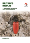 Britain's Insects : A Field Guide to the Insects of Great Britain and Ireland - Book