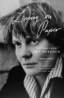 Living on Paper : Letters from Iris Murdoch, 1934-1995 - Book