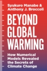 Beyond Global Warming : How Numerical Models Revealed the Secrets of Climate Change - Book