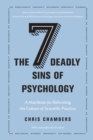 The Seven Deadly Sins of Psychology : A Manifesto for Reforming the Culture of Scientific Practice - Book