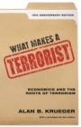 What Makes a Terrorist : Economics and the Roots of Terrorism - 10th Anniversary Edition - Book