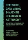 Statistics, Data Mining, and Machine Learning in Astronomy : A Practical Python Guide for the Analysis of Survey Data, Updated Edition - Book