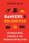 Bankers and Bolsheviks : International Finance and the Russian Revolution - Book