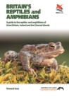Britain's Reptiles and Amphibians : A guide to the reptiles and amphibians of Great Britain, Ireland and the Channel Islands - eBook