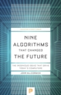 Nine Algorithms That Changed the Future : The Ingenious Ideas That Drive Today's Computers - Book