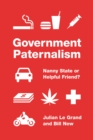 Government Paternalism : Nanny State or Helpful Friend? - Book