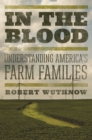 In the Blood : Understanding America's Farm Families - Book