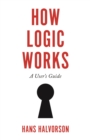 How Logic Works : A User's Guide - Book