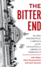 The Bitter End : The 2020 Presidential Campaign and the Challenge to American Democracy - Book