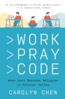 Work Pray Code : When Work Becomes Religion in Silicon Valley - Book