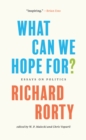 What Can We Hope For? : Essays on Politics - Book