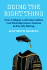 Doing the Right Thing : How Colleges and Universities Can Undo Systemic Racism in Faculty Hiring - Book