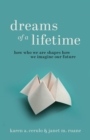 Dreams of a Lifetime : How Who We Are Shapes How We Imagine Our Future - Book