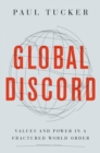 Global Discord : Values and Power in a Fractured World Order - Book