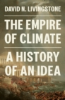 The Empire of Climate : A History of an Idea - Book