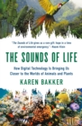The Sounds of Life : How Digital Technology Is Bringing Us Closer to the Worlds of Animals and Plants - Book