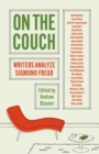 On the Couch : Writers Analyze Sigmund Freud - Book
