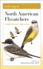 Field Guide to North American Flycatchers : Kingbirds and Myiarchus - eBook