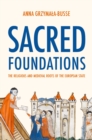Sacred Foundations : The Religious and Medieval Roots of the European State - Book