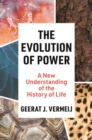 The Evolution of Power : A New Understanding of the History of Life - Book