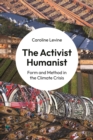 The Activist Humanist : Form and Method in the Climate Crisis - Book