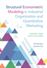 Structural Econometric Modeling in Industrial Organization and Quantitative Marketing : Theory and Applications - eBook