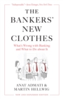 The Bankers’ New Clothes : What’s Wrong with Banking and What to Do about It - New and Expanded Edition - Book