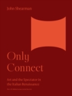 Only Connect : Art and the Spectator in the Italian Renaissance - Book