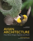 Avian Architecture  Revised and Expanded Edition : How Birds Design, Engineer, and Build - Book