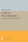A Tale of Two Continents : A Physicist's Life in a Turbulent World - Book