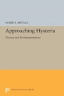 Approaching Hysteria : Disease and Its Interpretations - Book